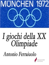 I giochi della XX Olimpiade - Ferraiuolo Antonio