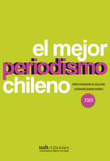 El mejor periodismo chileno. Premio Periodismo de Excelencia 2020 -  Varios Autores