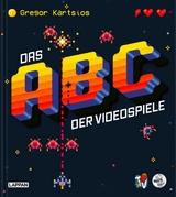 Das Nerd-ABC: Das ABC der Videospiele - Gregor Kartsios