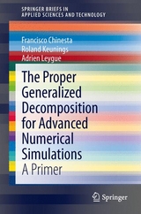 The Proper Generalized Decomposition for Advanced Numerical Simulations - Francisco Chinesta, Roland Keunings, Adrien Leygue