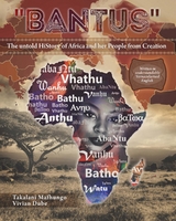 "Bantus" The untold HiStory of Africa and her People from Creation -  Mukololo wa Luvhalani Takalani Dube