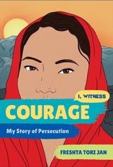 Courage: My Story of Persecution (I, Witness) - Freshta Tori Jan