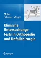 Klinische Untersuchungstests in Orthopädie und Unfallchirurgie - Franz Josef Müller, Christian Schuster, Bernhard Weigel