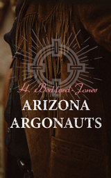 Arizona Argonauts - H. Bedford-Jones