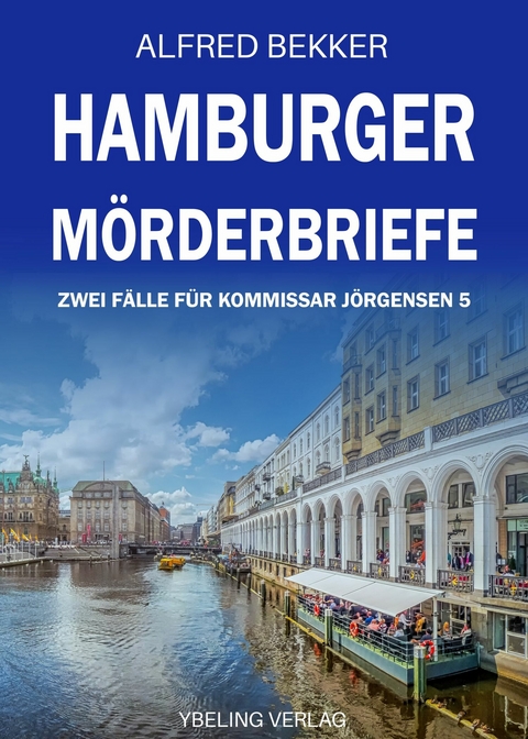 Hamburger Mörderbriefe: Zwei Fälle für Kommissar Jörgensen 5 -  Alfred Bekker