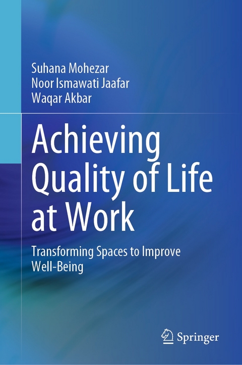 Achieving Quality of Life at Work -  Waqar Akbar,  Noor Ismawati Jaafar,  Suhana Mohezar