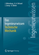 Das Ingenieurwissen: Technische Mechanik - Jens Wittenburg, Hans Albert Richard, Jürgen Zierep, Karl Bühler