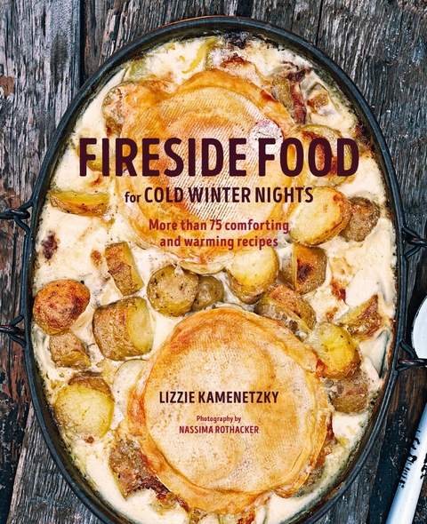 Fireside Food for Cold Winter Night -  Lizzie Kamenetzky