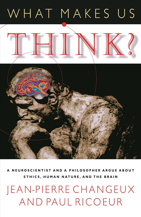 What Makes Us Think? -  Jean-Pierre Changeux,  Paul Ricoeur