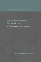 Jude's Apocalyptic Eschatology as Theological Exclusivism -  William R. Wilson