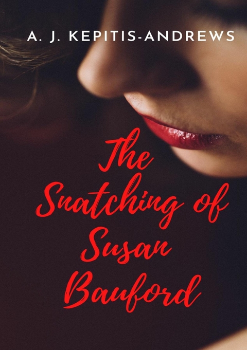 The Snatching of Susan Bauford - Andrew Kepitis-Andrews