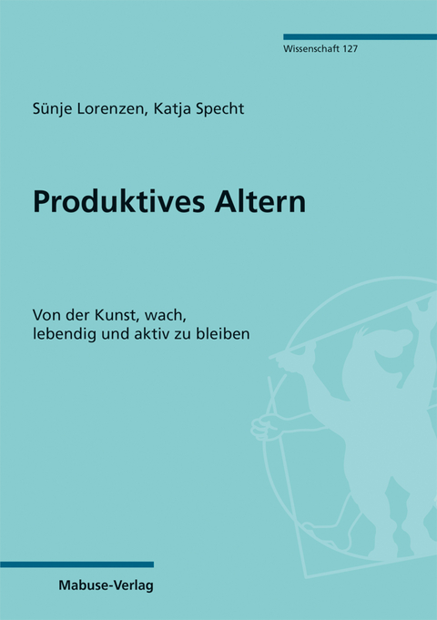Produktives Altern - Sünje Lorenzen, Katja Specht