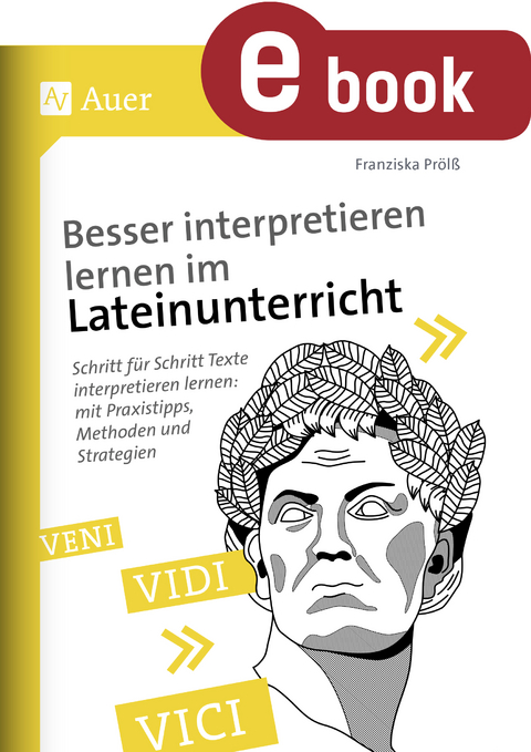 Besser interpretieren lernen im Lateinunterricht - Franziska Prölß