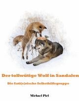 Der tollwütige Wolf in Sandalen -  Michael Piel