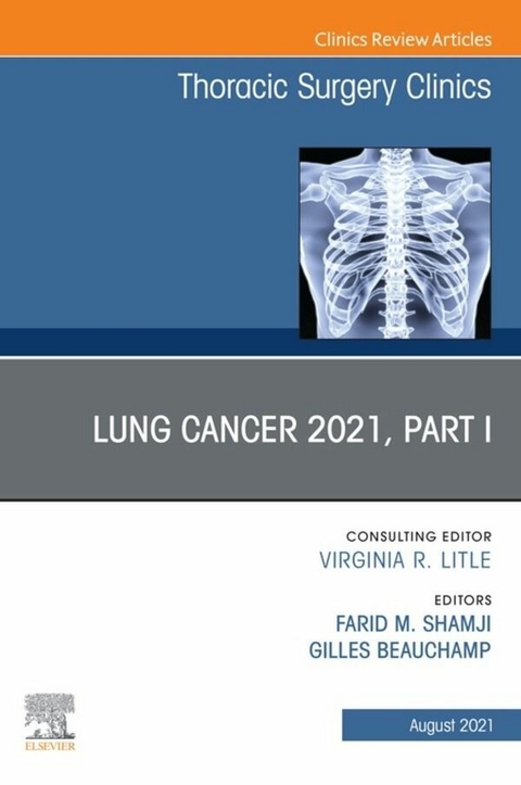 Lung Cancer 2021, Part 1, An Issue of Thoracic Surgery Clinics,E-Book - 