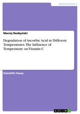 Degradation of Ascorbic Acid in Different Temperatures. The Influence of Temperature on Vitamin C - Maciej Nodzyński