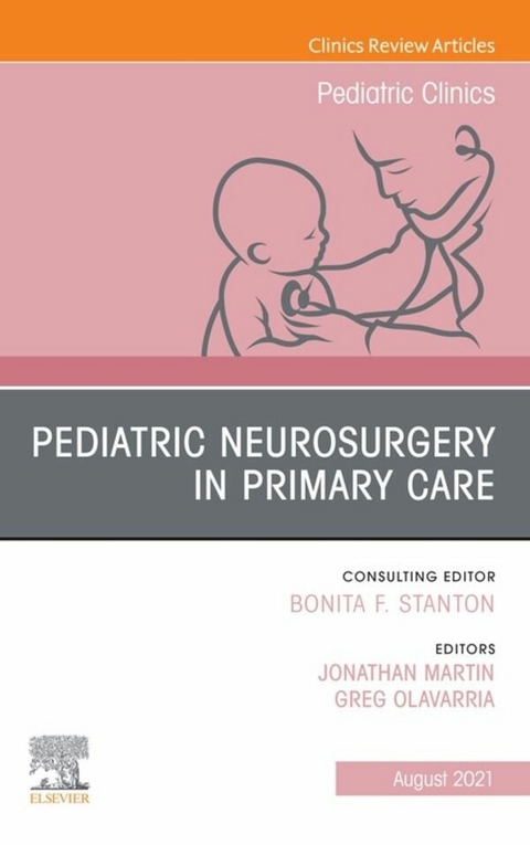 Pediatric Neurosurgery in Primary Care, An Issue of Pediatric Clinics of North America, Ebook - 