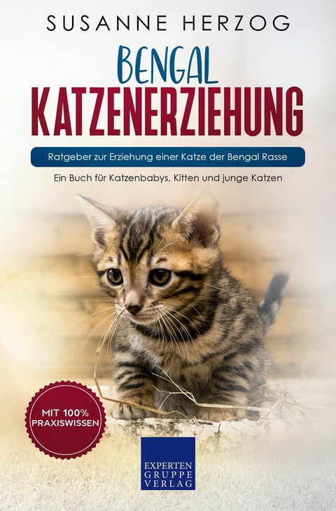 Bengal Katzenerziehung - Ratgeber zur Erziehung einer Katze der Bengal Rasse - Susanne Herzog