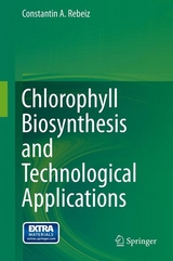 Chlorophyll Biosynthesis and Technological Applications -  Constantin A. Rebeiz