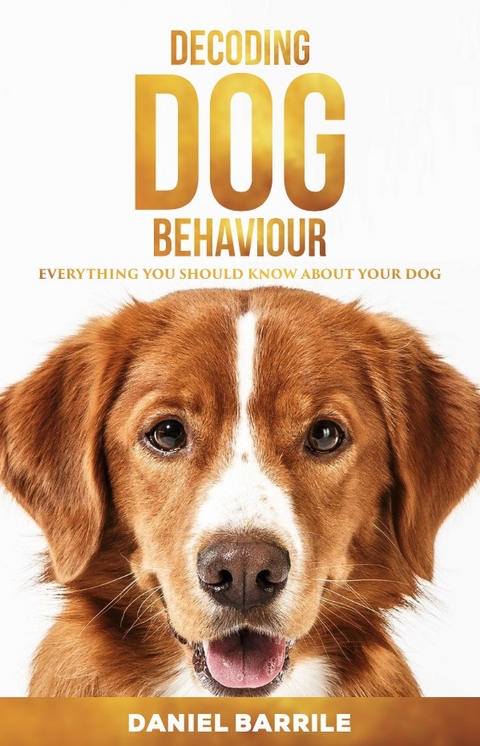 Decoding Dog Behaviour -  Daniel Barrile