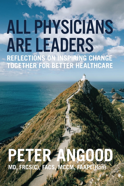 All Physicians are Leaders - Peter B Angood