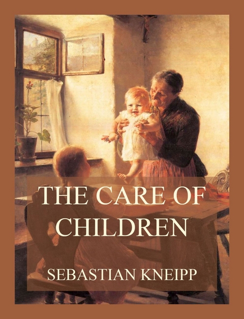 The Care of Children - Sebastian Kneipp