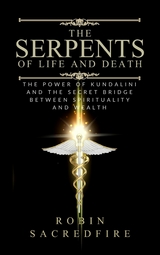 The Serpents of Life and Death - Robin Sacredfire