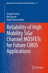 Reliability of High Mobility SiGe Channel MOSFETs for Future CMOS Applications -  Jacopo Franco,  Guido Groeseneken,  Ben Kaczer