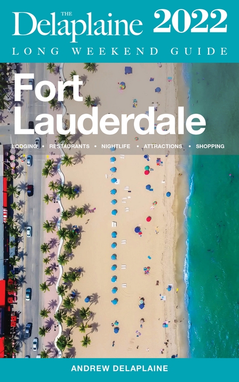 Fort Lauderdale - The Delaplaine 2022 Long Weekend Guide - Andrew Delaplaine