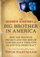 Hidden History of Big Brother in America -  Thom Hartmann