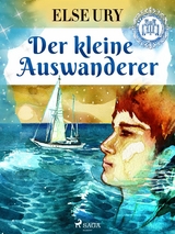 Der kleine Auswanderer - Else Ury