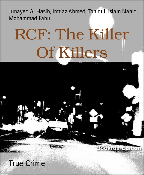 RCF: The Killer Of Killers - Imtiaz Ahmed, Junayed Al Hasib, Mohammad Fabu, Tohidull Islam Nahid