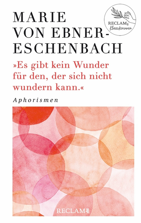 Es gibt kein Wunder für den, der sich nicht wundern kann. Aphorismen - Marie von Ebner-Eschenbach