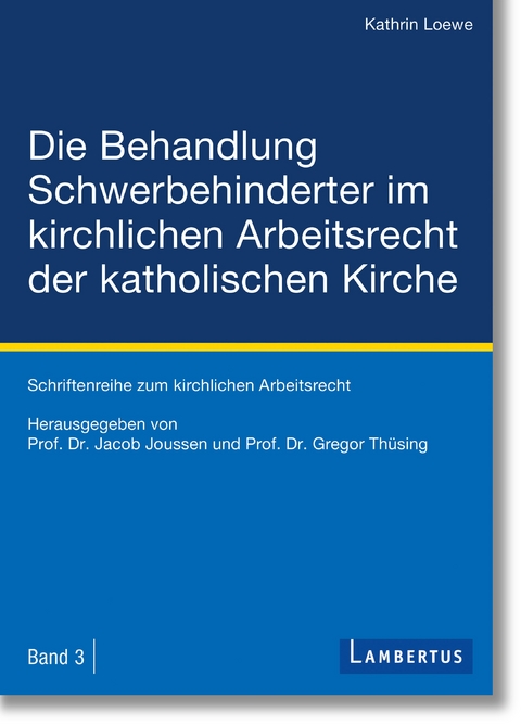 Die Behandlung Schwerbehinderter im kirchlichen Arbeitsrecht der katholischen Kirche - Kathrin Loewe