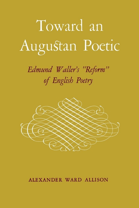 Toward an Augustan Poetic - Alexander Ward Allison