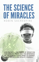 The Science of Miracles - Robin Sacredfire