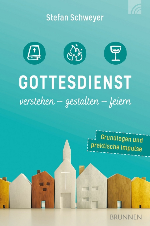 Gottesdienst verstehen - gestalten - feiern - Stefan Schweyer