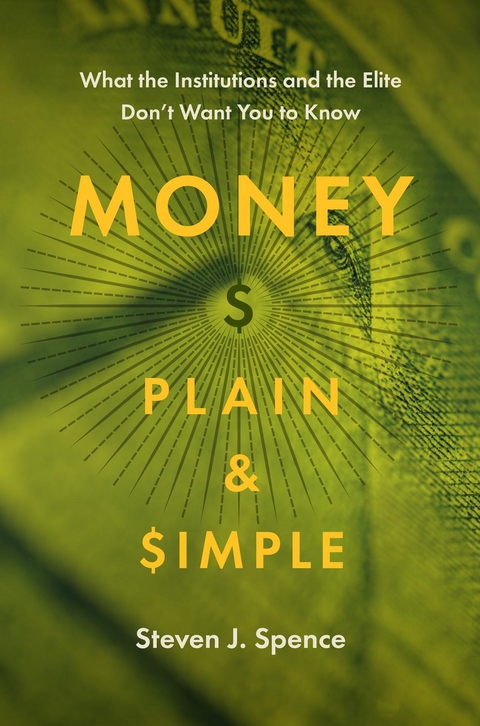 Money Plain and Simple -  Steven J. Spence