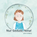 Nur Geduld Nina - Janine Stahlberg