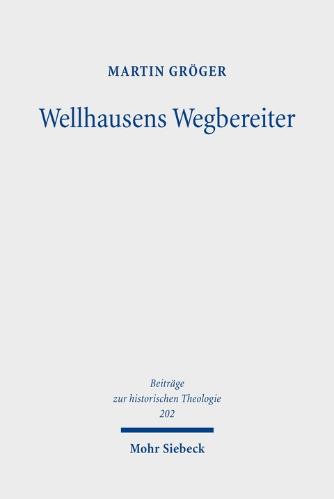 Wellhausens Wegbereiter -  Martin Gröger
