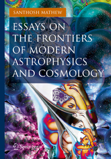 Essays on the Frontiers of Modern Astrophysics and Cosmology - Santhosh Mathew