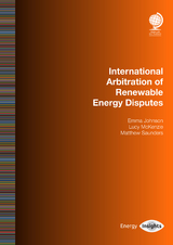 International Arbitration of Renewable Energy Disputes -  Emma Johnson,  Lucy McKenzie,  Matthew Saunders