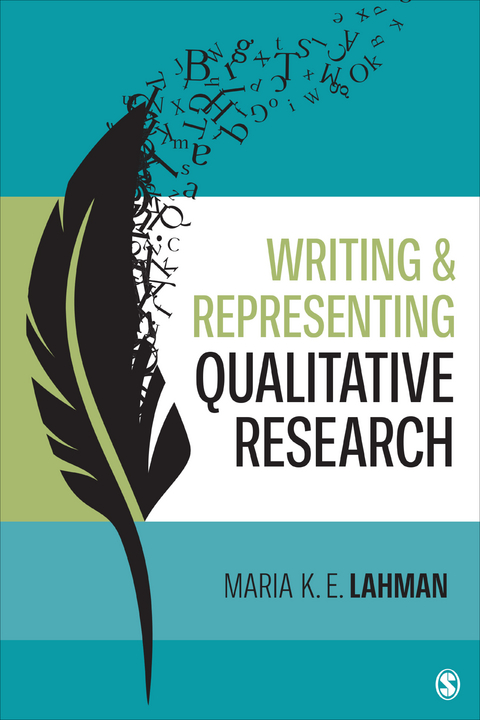 Writing and Representing Qualitative Research - Maria K. E. Lahman