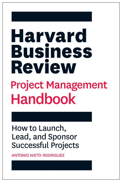 Harvard Business Review Project Management Handbook -  Antonio Nieto-Rodriguez