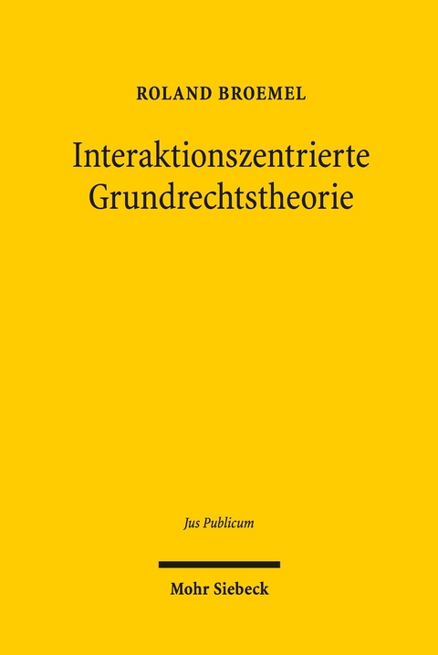 Interaktionszentrierte Grundrechtstheorie -  Roland Broemel