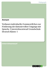 Verfassen individueller Sommerelfchen zur Förderung des fantasievollen Umgangs mit Sprache. Unterrichtsentwurf Grundschule Deutsch Klasse 1