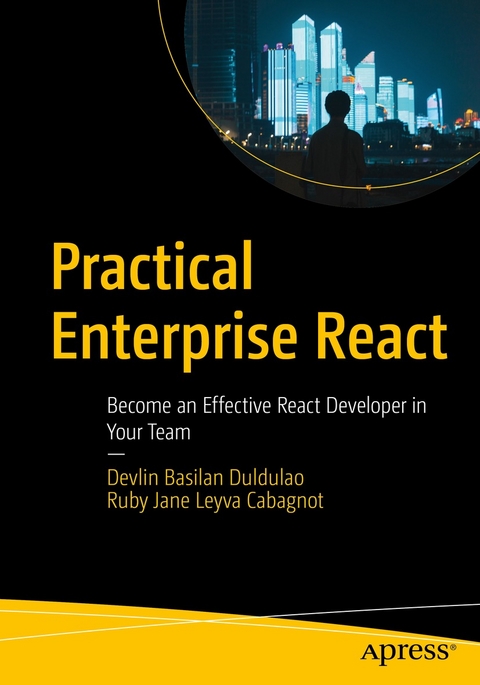 Practical Enterprise React -  Ruby Jane Leyva Cabagnot,  Devlin Basilan Duldulao