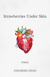 Strawberries Under Skin -  Niharika Shah