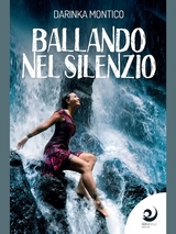 Ballando nel silenzio - Darinka Montico