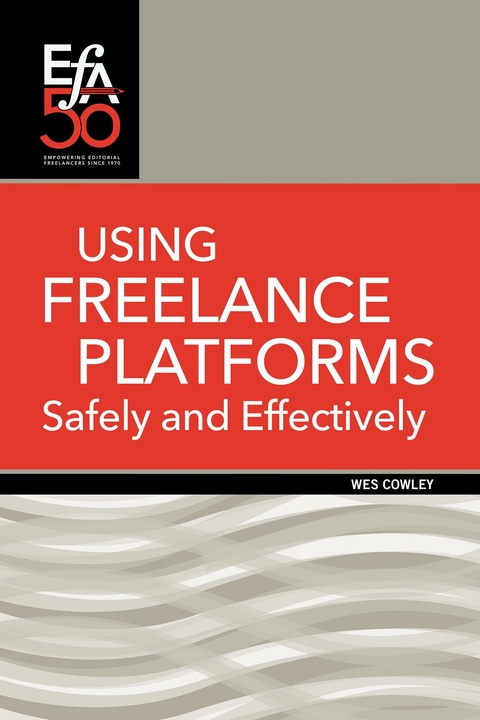 Using Freelance Platforms Safely and Effectively -  Wes Cowley